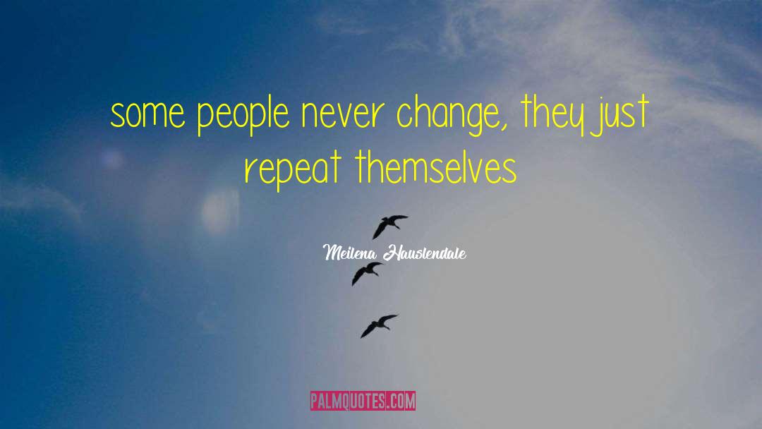 People Never Change quotes by Meilena Hauslendale
