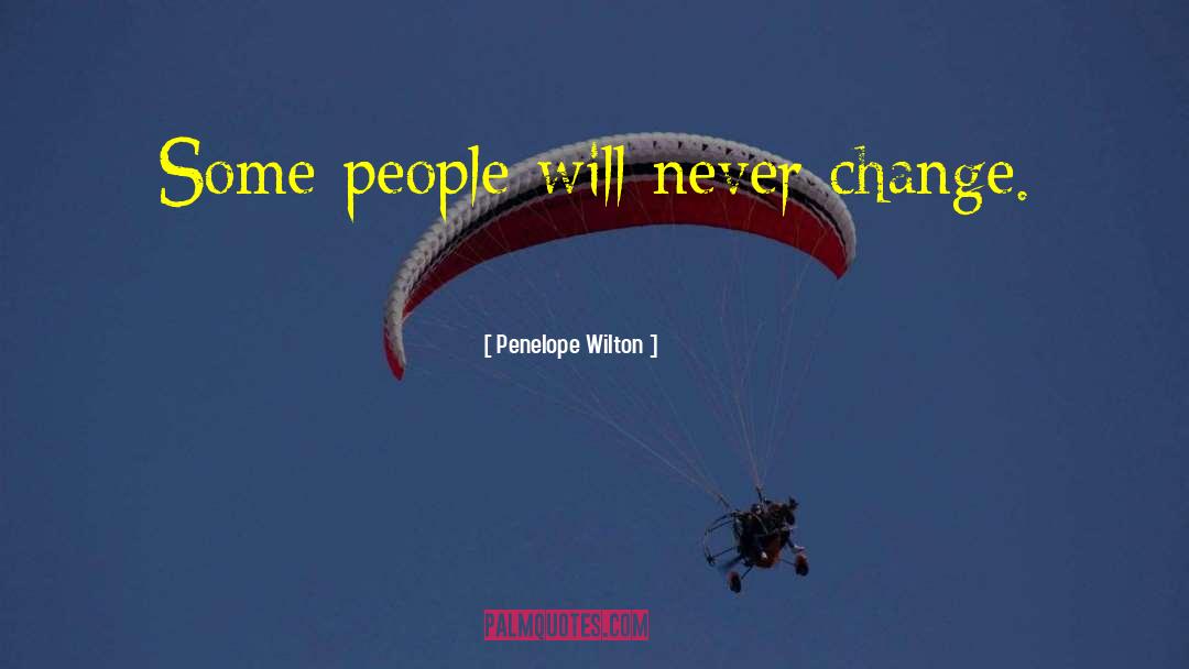 People Never Change quotes by Penelope Wilton