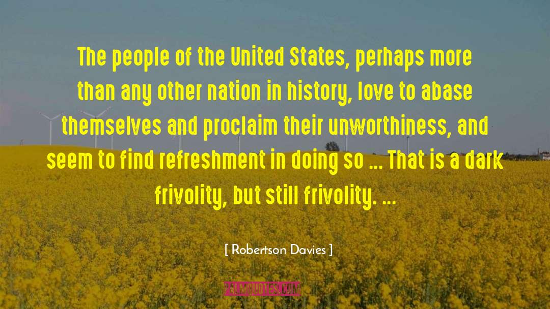 People Of The United States quotes by Robertson Davies