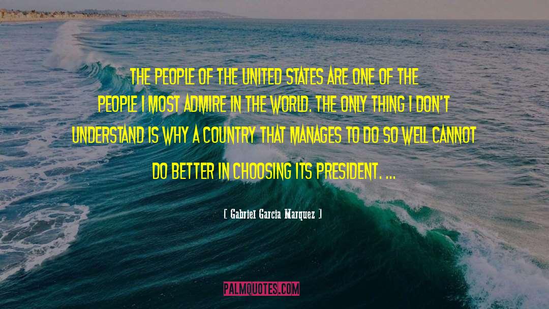 People Of The United States quotes by Gabriel Garcia Marquez