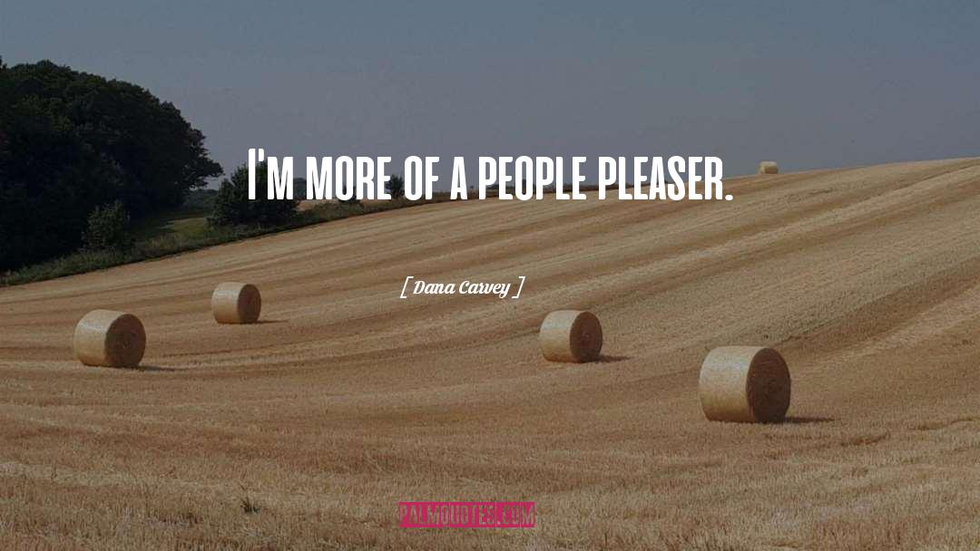 People Pleaser quotes by Dana Carvey