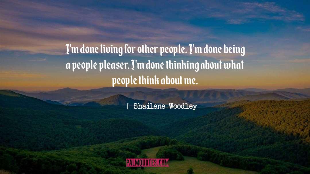 People Pleaser quotes by Shailene Woodley