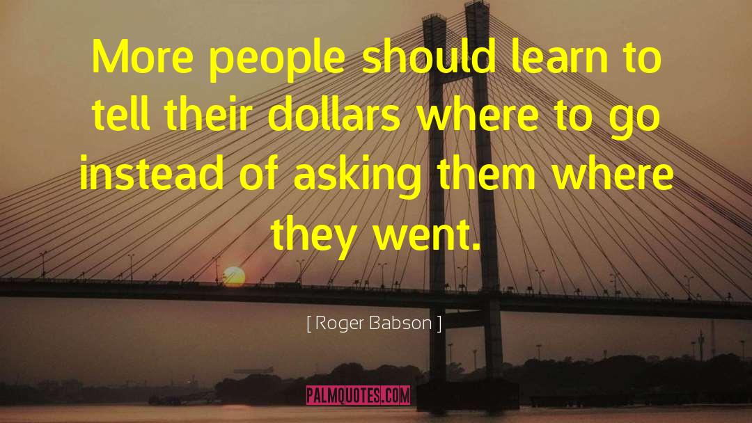 People Should Learn quotes by Roger Babson