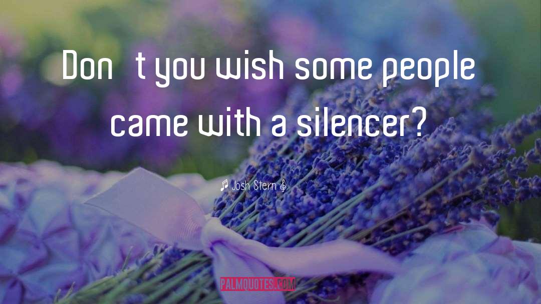 People Silencer quotes by Josh Stern