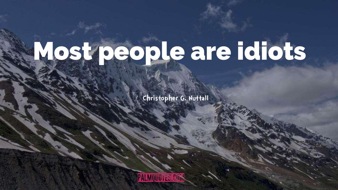 People Stupidity quotes by Christopher G. Nuttall