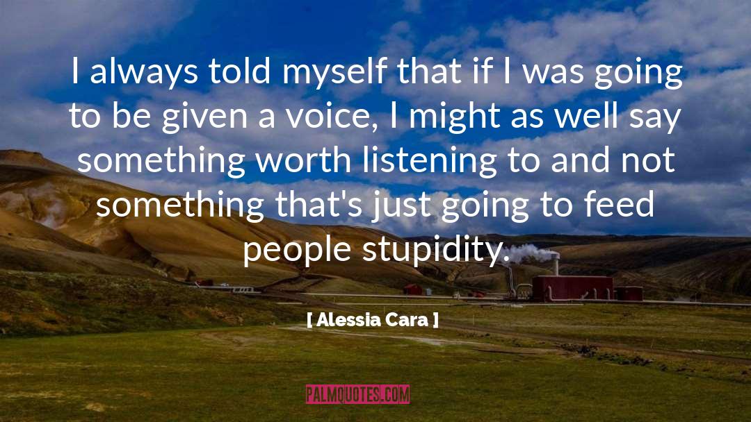 People Stupidity quotes by Alessia Cara