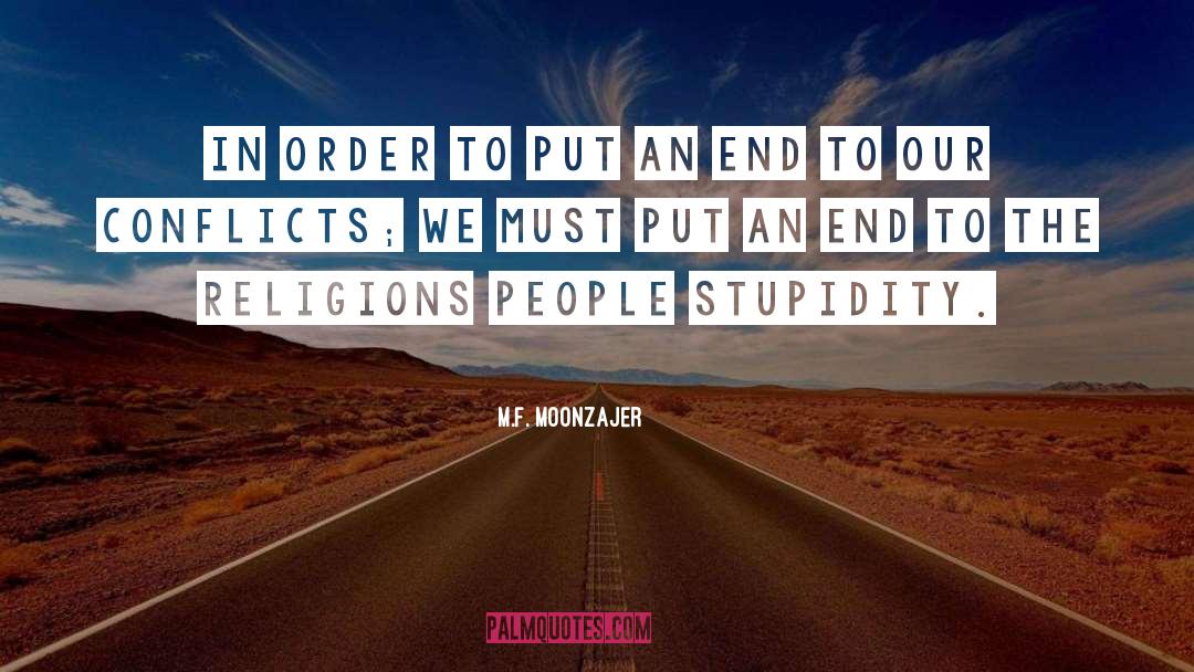 People Stupidity quotes by M.F. Moonzajer