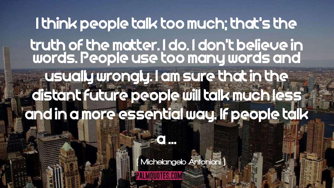 People Talk quotes by Michelangelo Antonioni