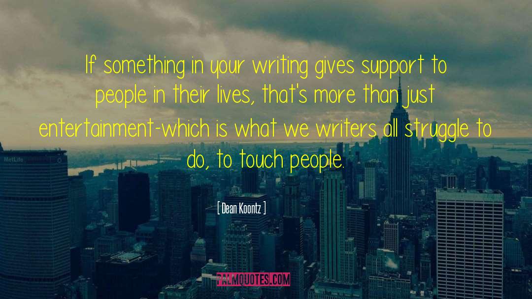 People Touching Your Lives quotes by Dean Koontz
