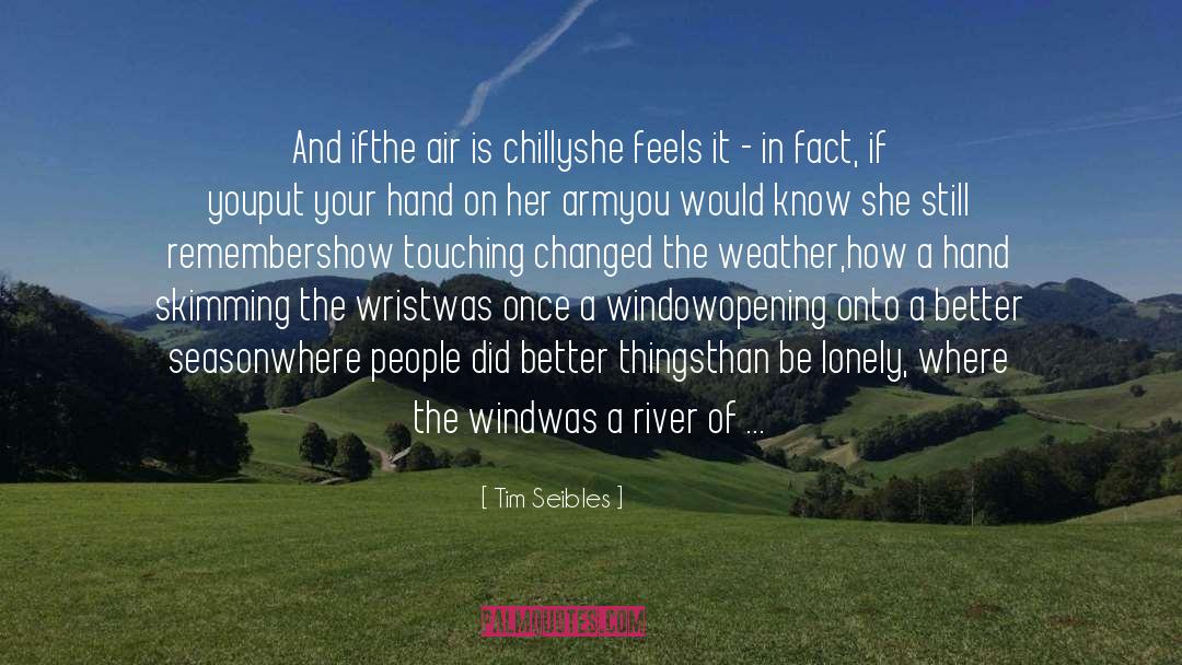 People Touching Your Lives quotes by Tim Seibles