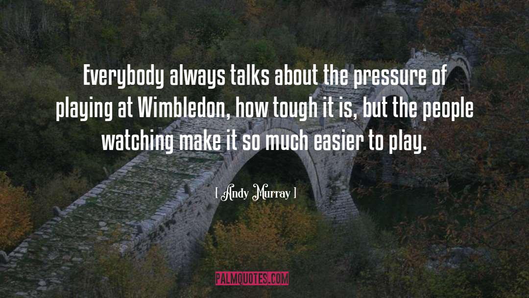 People Watching quotes by Andy Murray