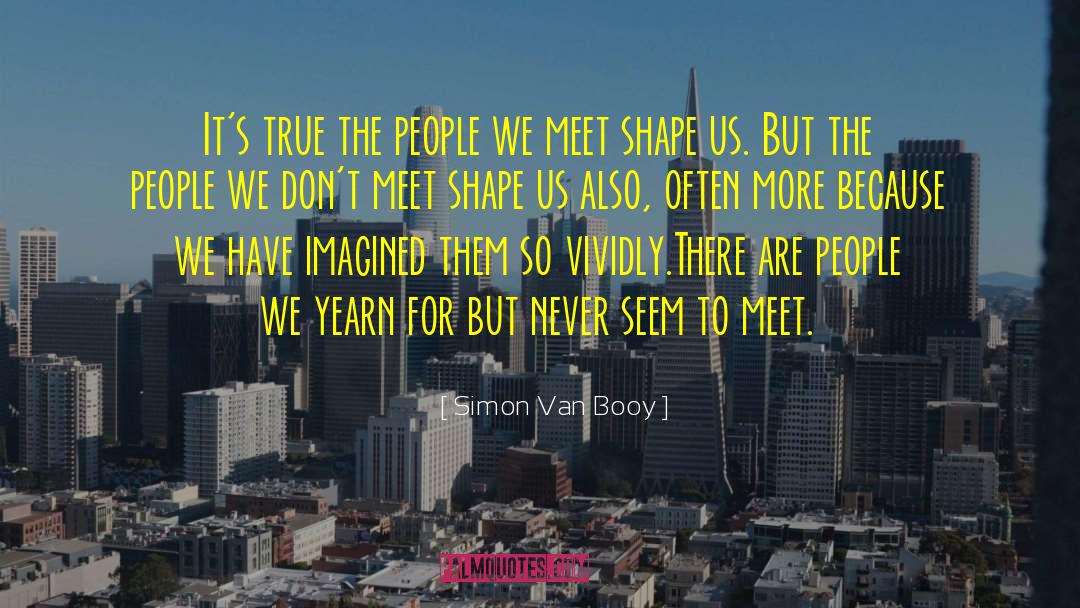 People We Meet quotes by Simon Van Booy