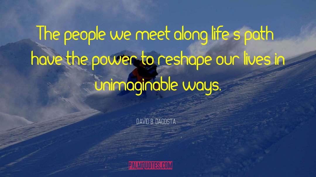 People We Meet quotes by David B. Dacosta