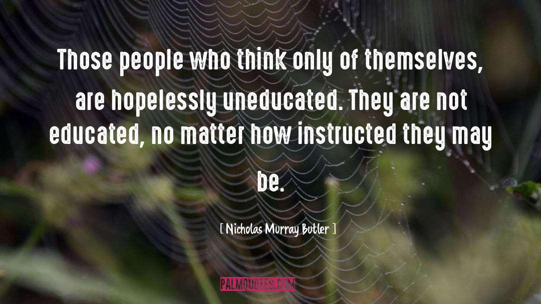 People Who Are Not Noticed quotes by Nicholas Murray Butler