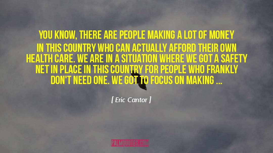 People Who Need Help quotes by Eric Cantor