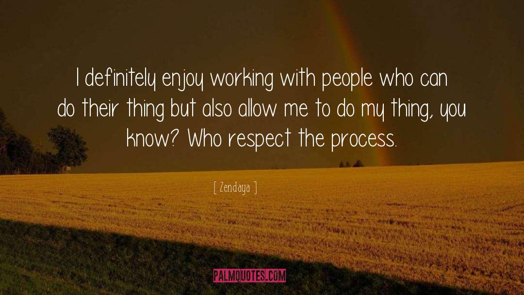 People Who Respect Me quotes by Zendaya