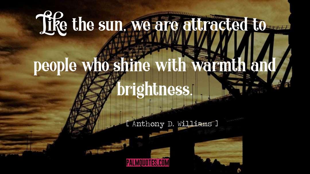 People Who Shine quotes by Anthony D. Williams