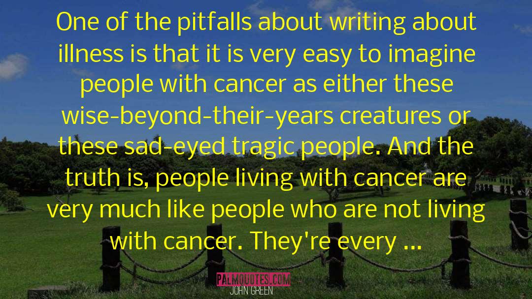 People With Cancer quotes by John Green