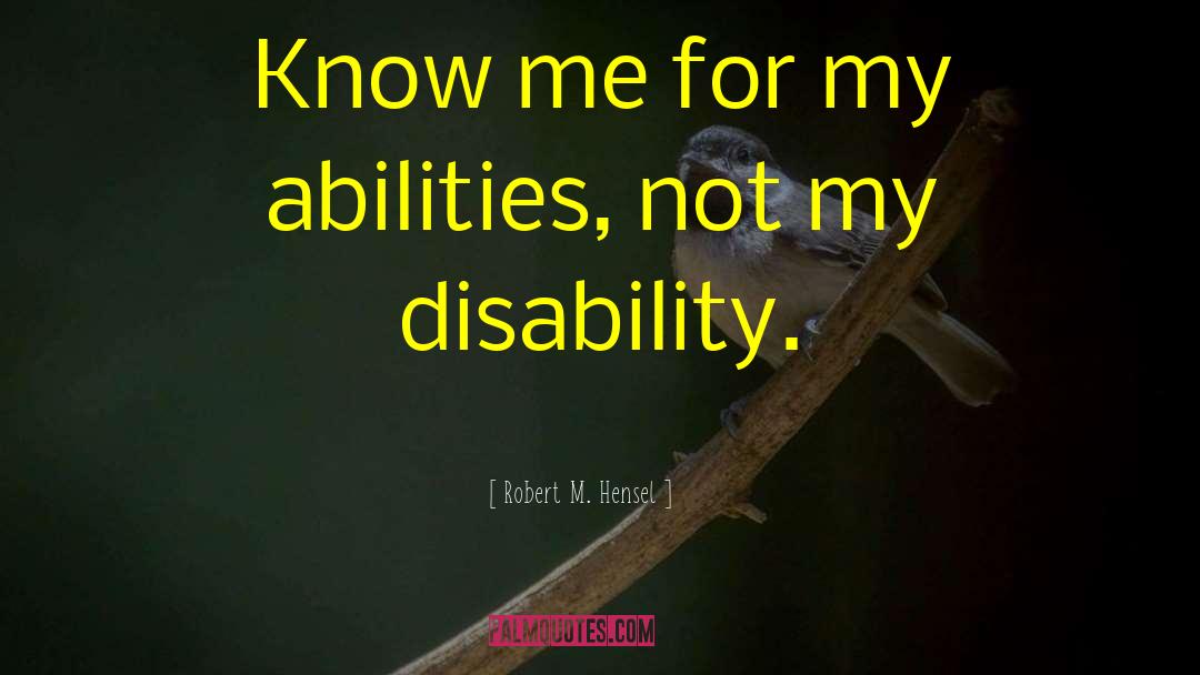 People With Disabilities quotes by Robert M. Hensel