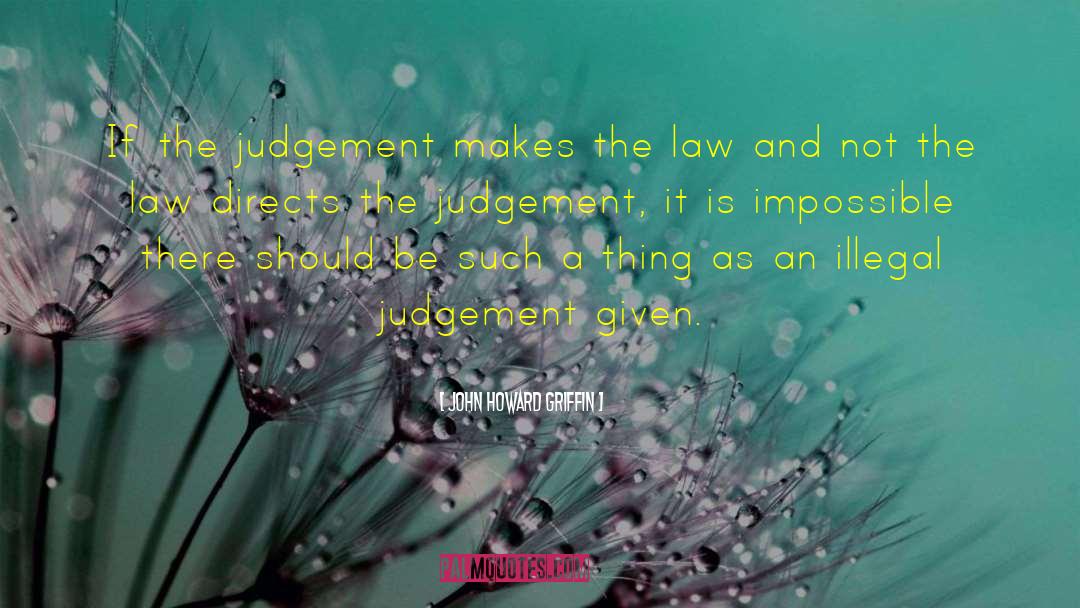 Peoples Judgement quotes by John Howard Griffin