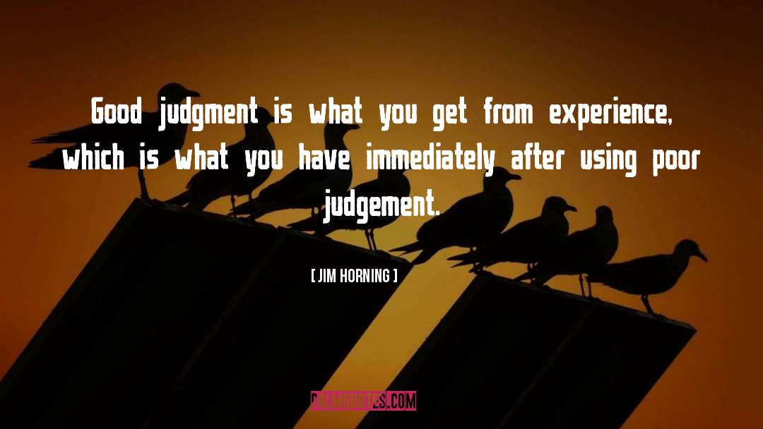 Peoples Judgement quotes by Jim Horning