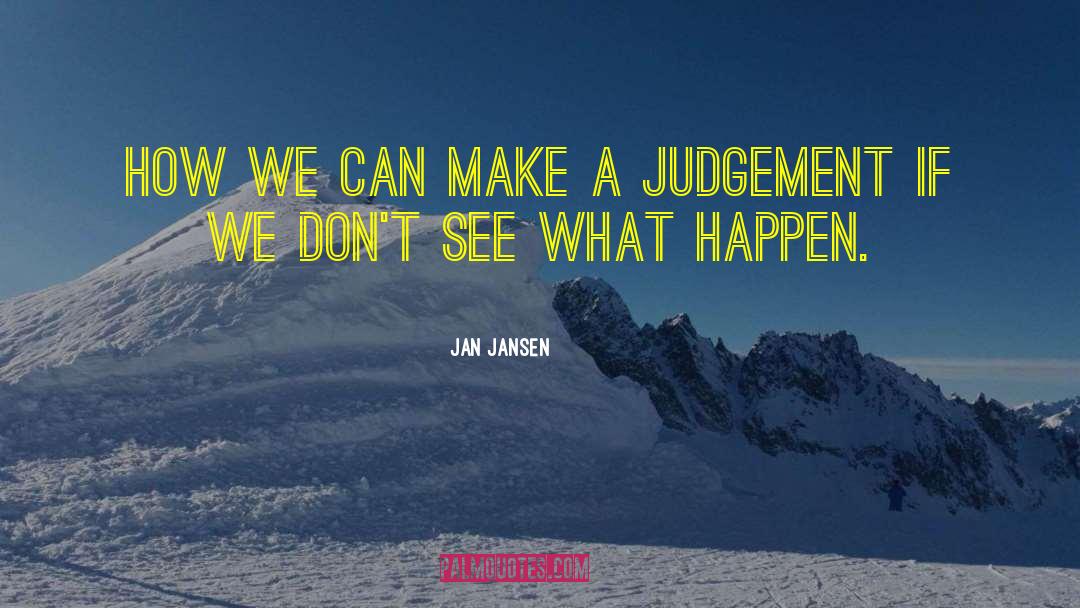 Peoples Judgement quotes by Jan Jansen