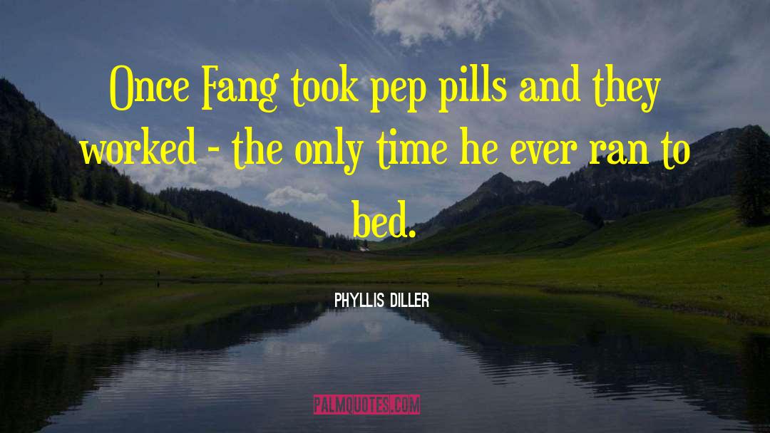 Pep quotes by Phyllis Diller