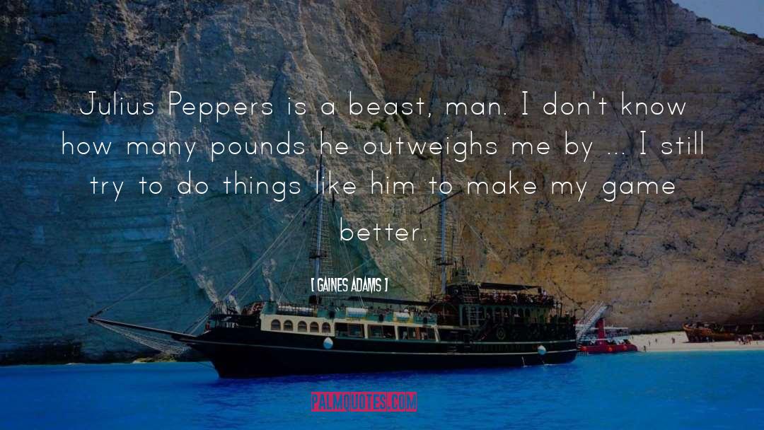 Peppers quotes by Gaines Adams