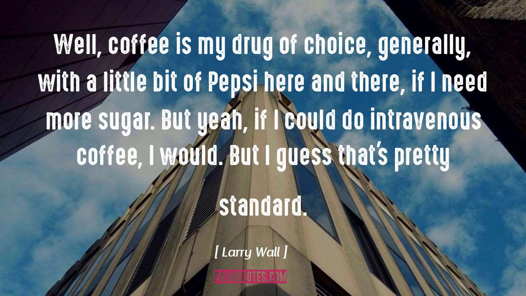 Pepsi quotes by Larry Wall