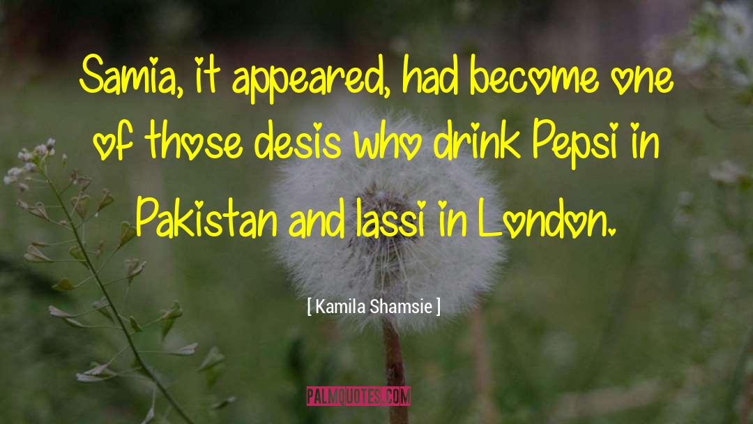 Pepsi quotes by Kamila Shamsie