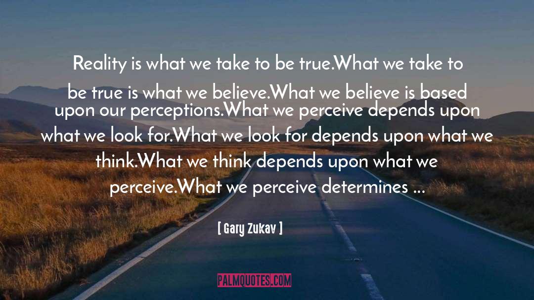 Perceived Reality quotes by Gary Zukav