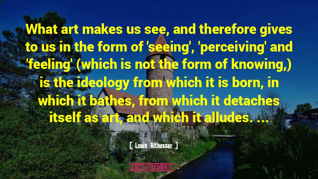 Perceiving quotes by Louis Althusser