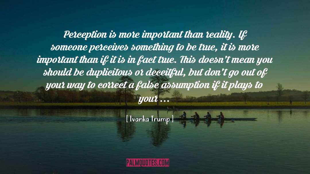 Perception And Reality quotes by Ivanka Trump