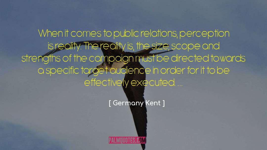 Perception Is Reality quotes by Germany Kent