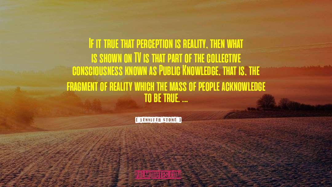 Perception Is Reality quotes by Jennifer Stone