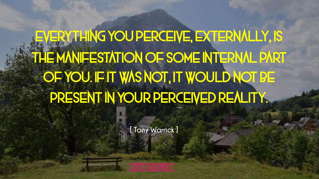 Perception Of Reality quotes by Tony Warrick