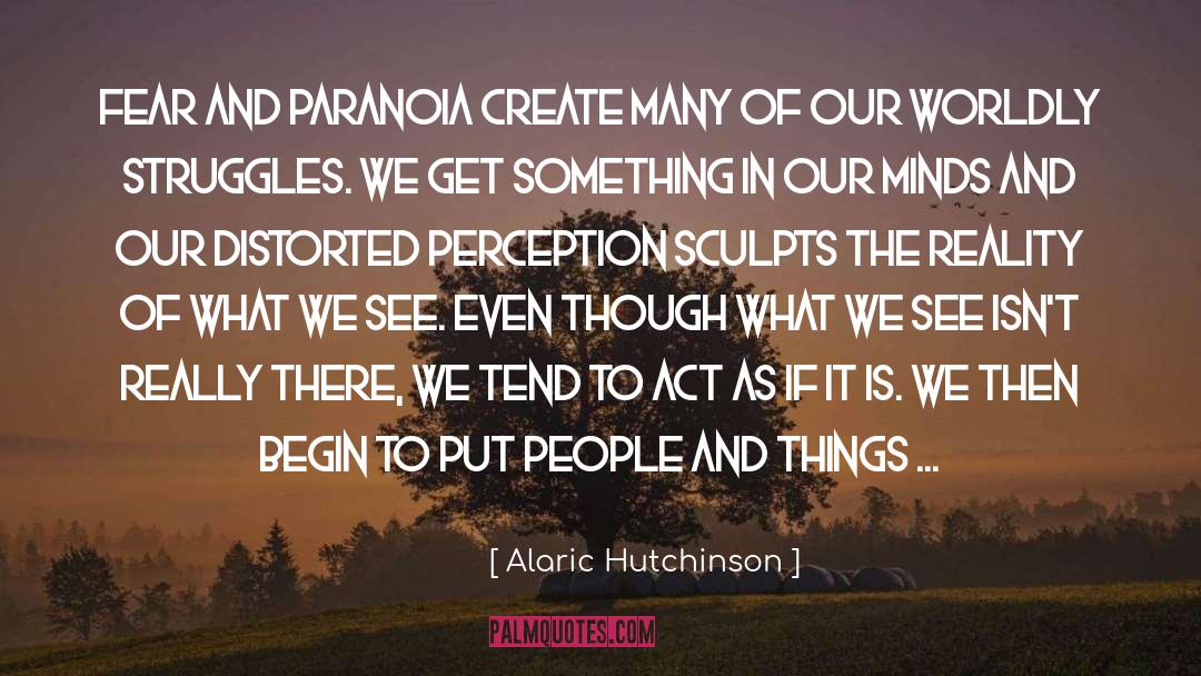 Perception Of Reality quotes by Alaric Hutchinson