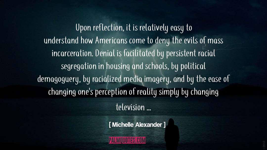 Perception Of Reality quotes by Michelle Alexander