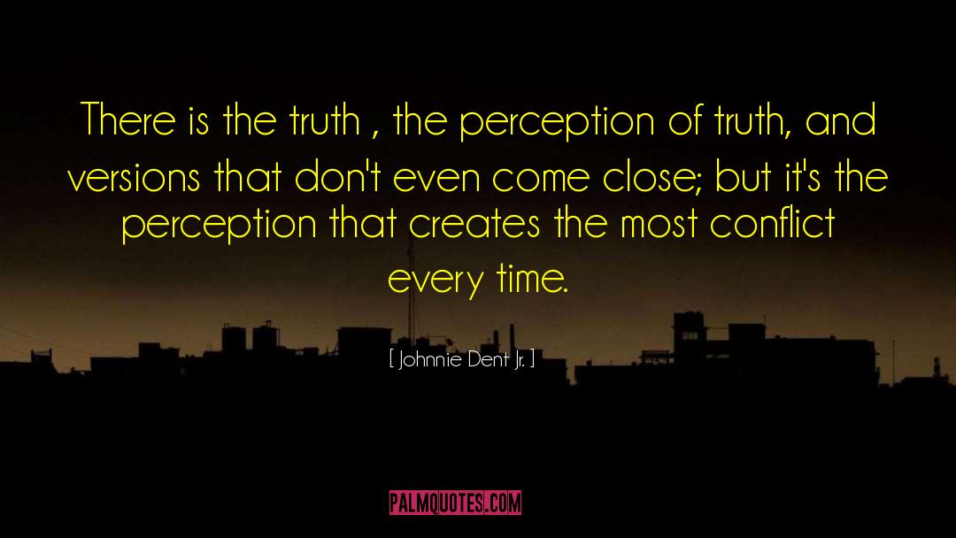 Perception Of Reality quotes by Johnnie Dent Jr.
