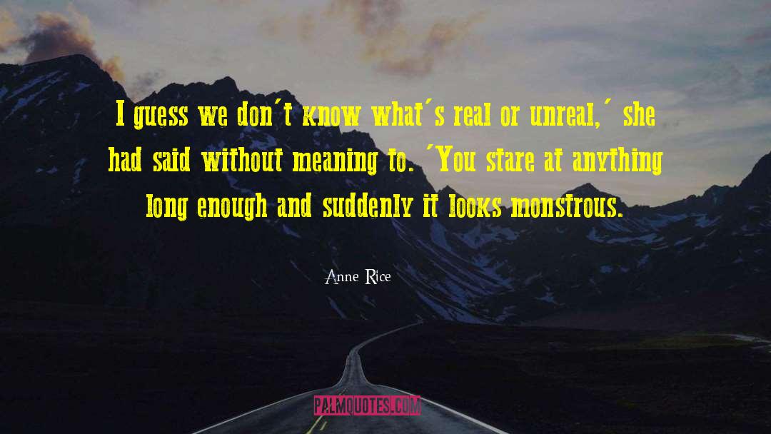 Perception Of Reality quotes by Anne Rice