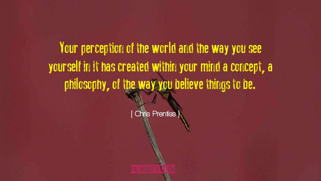 Perception Of The World quotes by Chris Prentiss