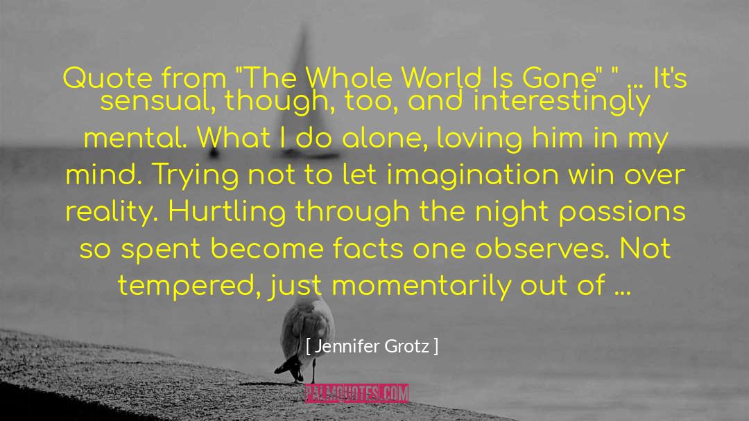 Perception Of The World quotes by Jennifer Grotz
