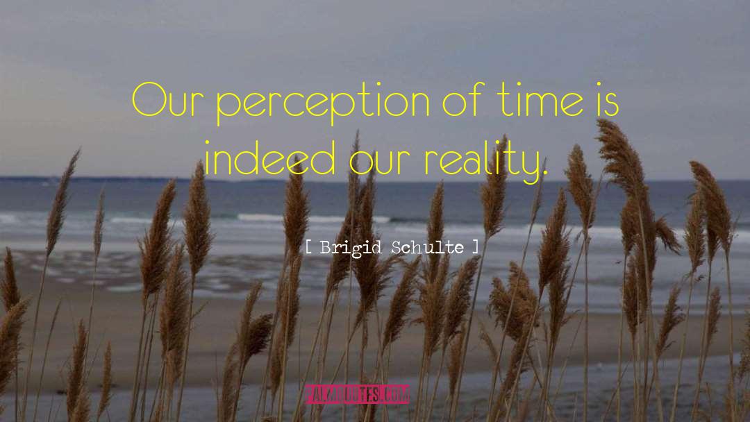 Perception Of Time quotes by Brigid Schulte
