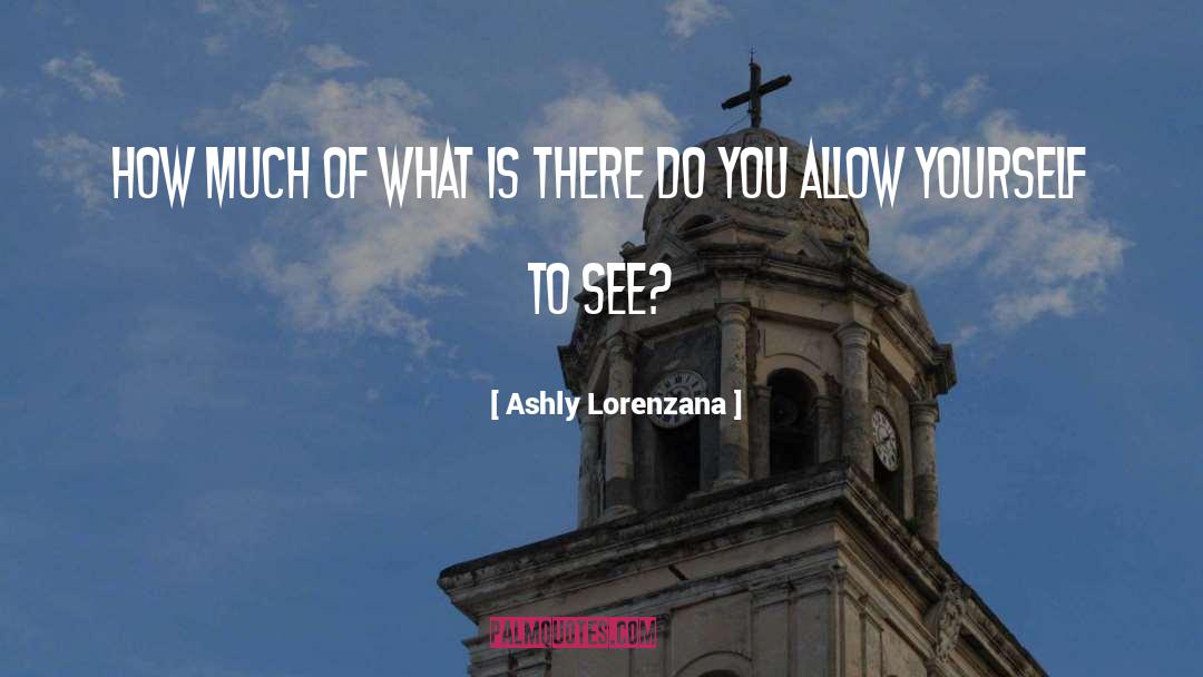 Perception Reality quotes by Ashly Lorenzana