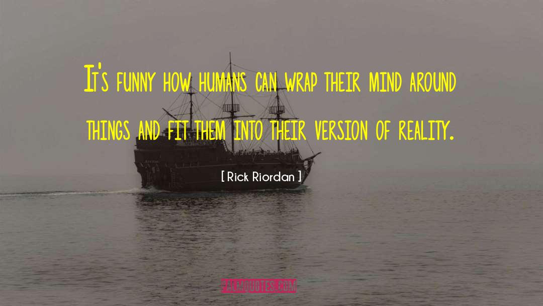 Perception Reality quotes by Rick Riordan