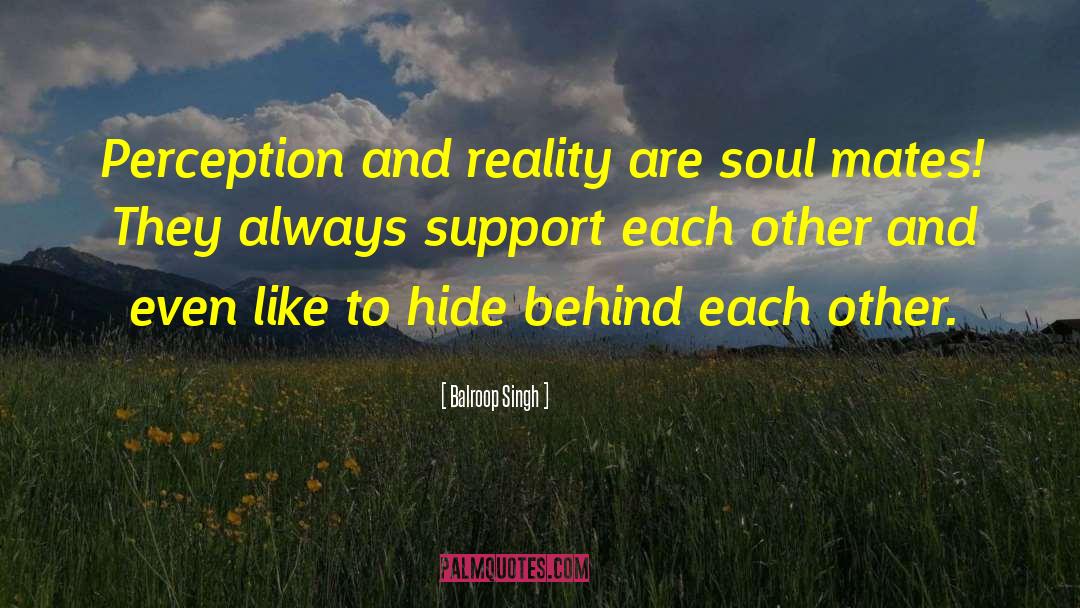 Perception Reality quotes by Balroop Singh
