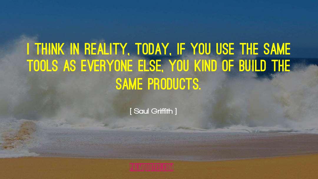 Perceptions Of Reality quotes by Saul Griffith