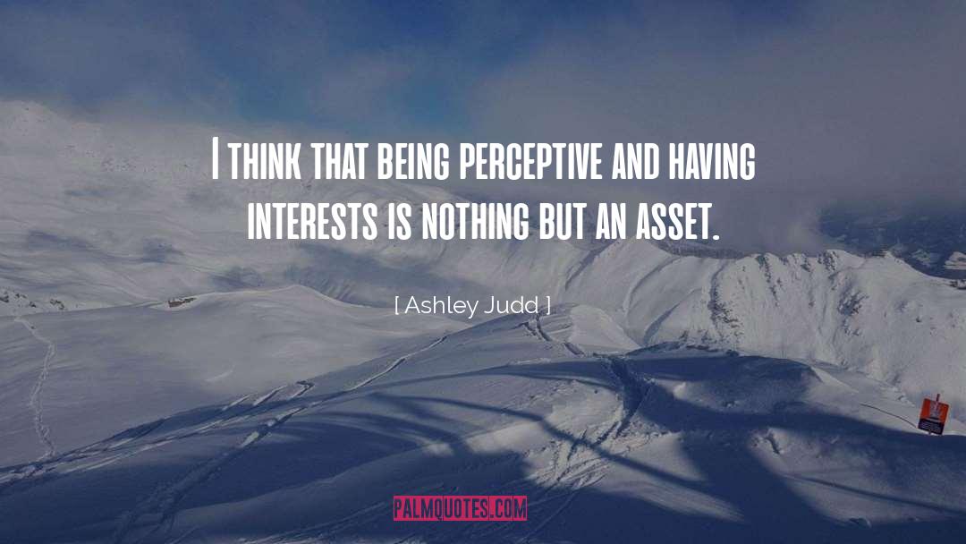 Perceptive quotes by Ashley Judd