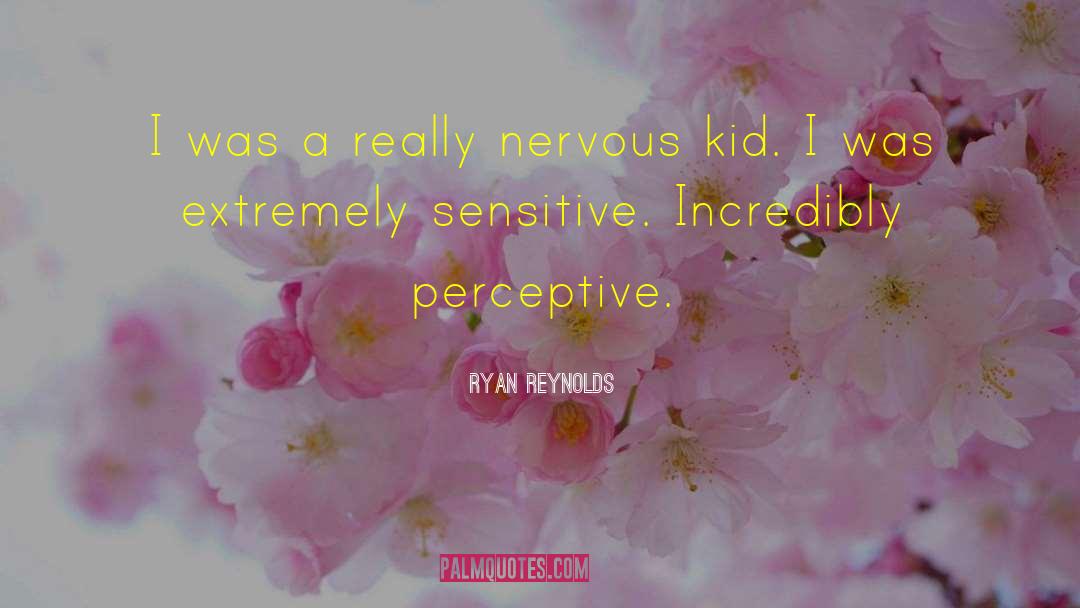 Perceptive quotes by Ryan Reynolds
