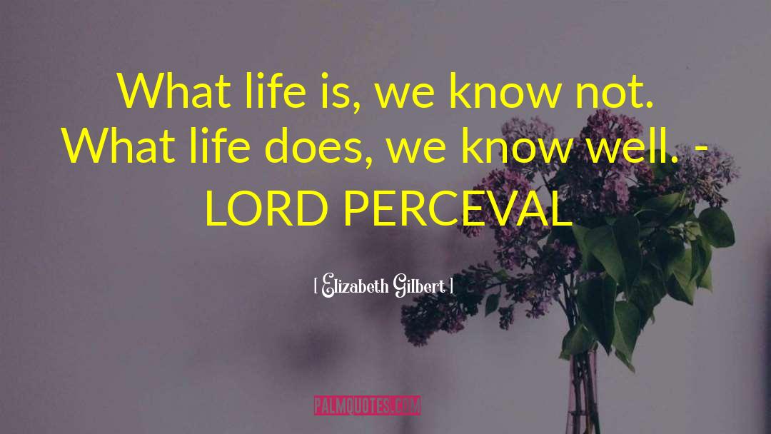 Perceval The Story quotes by Elizabeth Gilbert